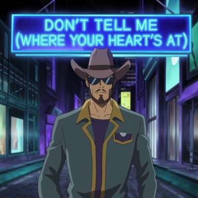 Don't Tell Me (Where Your Heart's At) - Single