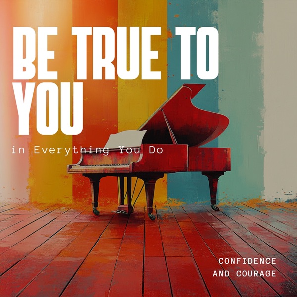 Be True to You in Everything You Do