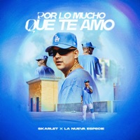 Por Lo Mucho Que Te Amo - Single - Skarlet & La Nueva Especie
