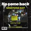 NO COME BACK (WHATCHA SAY) . (Bouyon)
