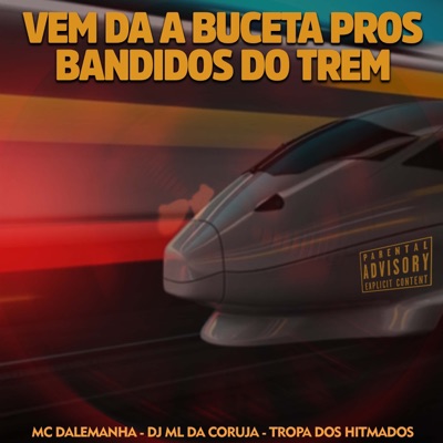 Vem da a Buceta Pros Bandidos do Trem - Single