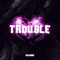 Trouble - Single - selfmade