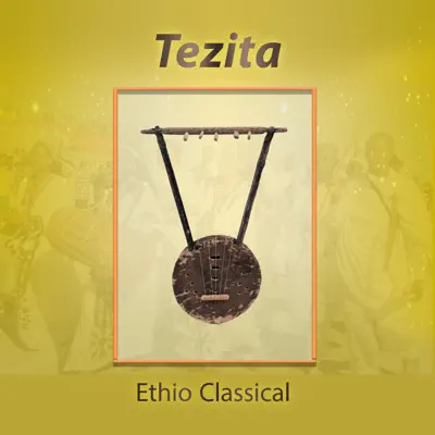 Listen to Tezita by Ethio Classical