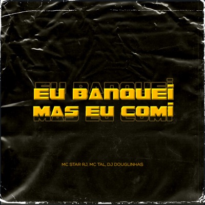 Eu Banquei Mais Eu Comi - Single
