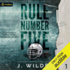 Rule Number Five: Rule Breaker Series, Book 1 (Unabridged) - J. Wilder