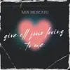 Mia Moscato - Give All Your Loving To Me