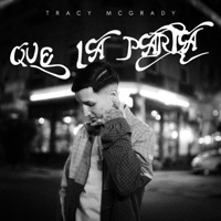 Que la Parta - Single - Tracy McGrady