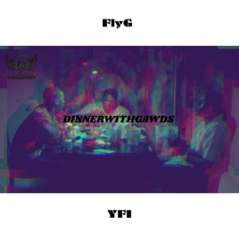 DINNERWITHGAWDS (feat. YFI) FlyG