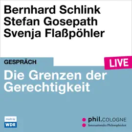 Die Grenzen der Gerechtigkeit - phil.COLOGNE live (Ungekürzt)
