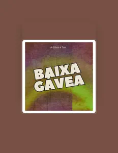 Baixa Gavea सुनें, म्यूज़िक वीडियो देखें, बायो पढ़ें, दौरे की तारीखें और बहुत कुछ देखें!