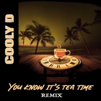 You know it's tea time (Remix) - Single - Cooly D