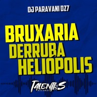 BRUXARIA DERRUBA HELIÓPOLIS - Single - DJ PARAVANI DZ7