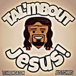 Tal'mBout Jesus! (feat. JustChris) - Single