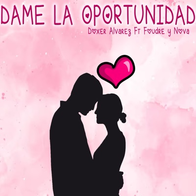 Dame la Oportunidad (feat. Nova & Foudre) - Single