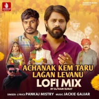 Achanak Kem Taru Lagan Levanu (Lofi Mix) - Single - Pankaj Mistry