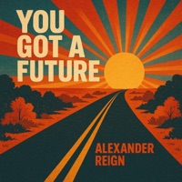 You Got A Future - Single - Alexander Reign