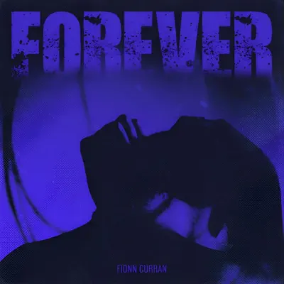 Listen to Forever - Single by Fionn Curran