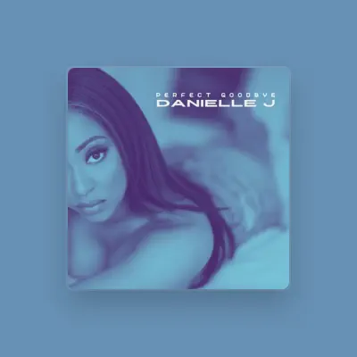 Listen to Danielle J., watch music videos, read bio, see tour dates & more!