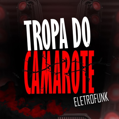 TROPA DO CAMAROTE ELETROFUNK - Single