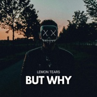 But Why - Single - Lemon Tears