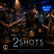 2Shots of Relaxation - Dark Blues Ambient