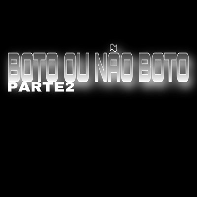 Bôto ou Não Bôto Pt2 - Single