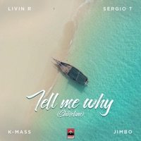 Tell Me Why (Shoreline) [feat. K-Mass] - Single - Livin R, Sergio T & Jimbo