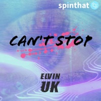 Can't Stop - Single - Elvin (UK) & spinthat