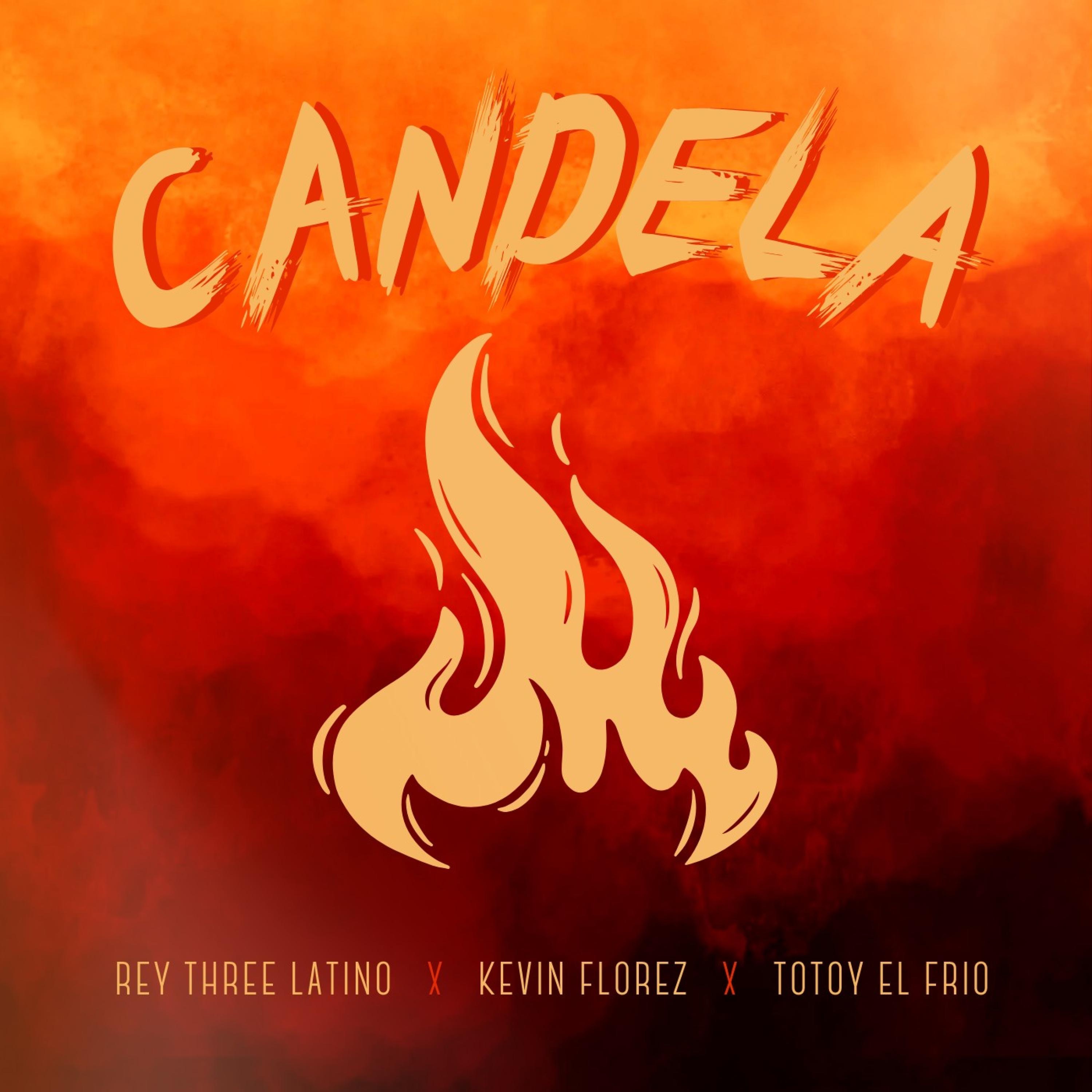 Rey Three Latino - Rey Three Latino X Kevin Florez X Totoy El Frio - CANDELA ??