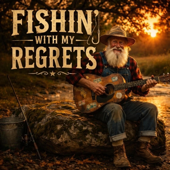 Fishin’ With My Regrets
