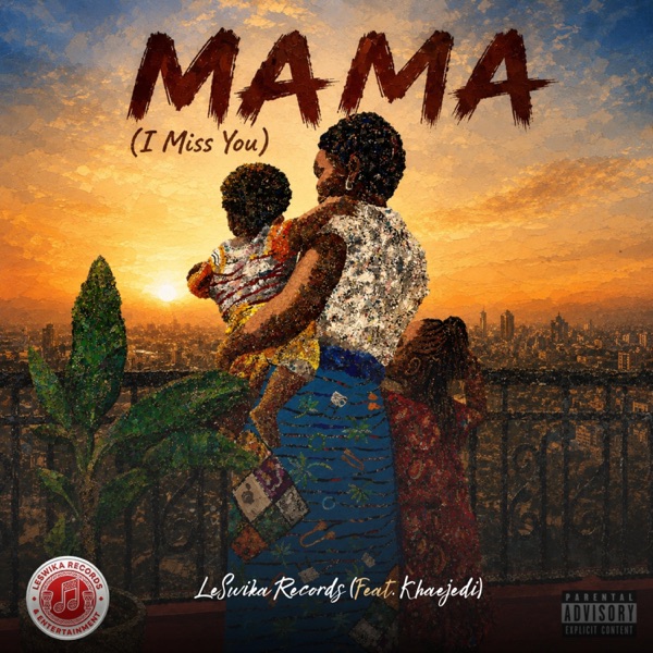 MAMA (I Miss you) (feat. Leswika Records & Entertainment)