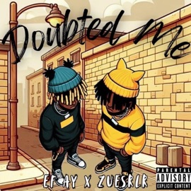 Doubted Me ! (feat. ZuesRLR) Ef Ay