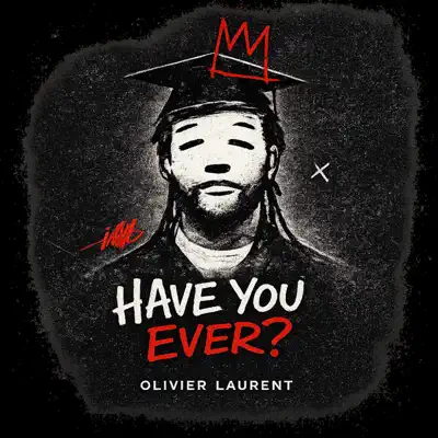 Listen to Have You Ever? - Single by Olivier Laurent