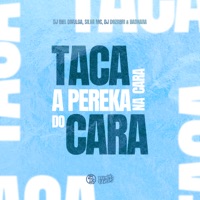 Taca a Pereka na Cara do Cara (feat. DJ Dozabri) - Single - DJ Biel Divulga, Silva Mc & BADNARA