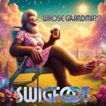 Swigfoot - Whose Grandma?!?