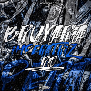 Bruxaria Imperatriz (feat. DJ VINI ORIGINAL ZS, Mc Gw & MC LUIS DO GRAU)