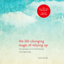 The Life-Changing Magic of Tidying Up: The Japanese Art of Decluttering and Organizing (Unabridged)