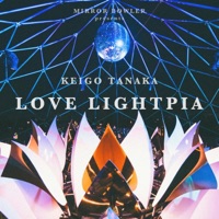 MIRRORBOWLER presents LOVE LIGHTPIA - Keigo Tanaka