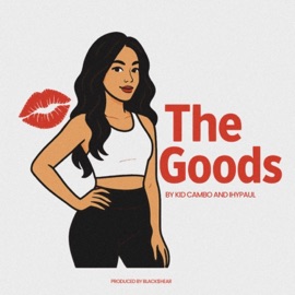The Goods (feat. ihypaul) Kid Cambo & Black$hear
