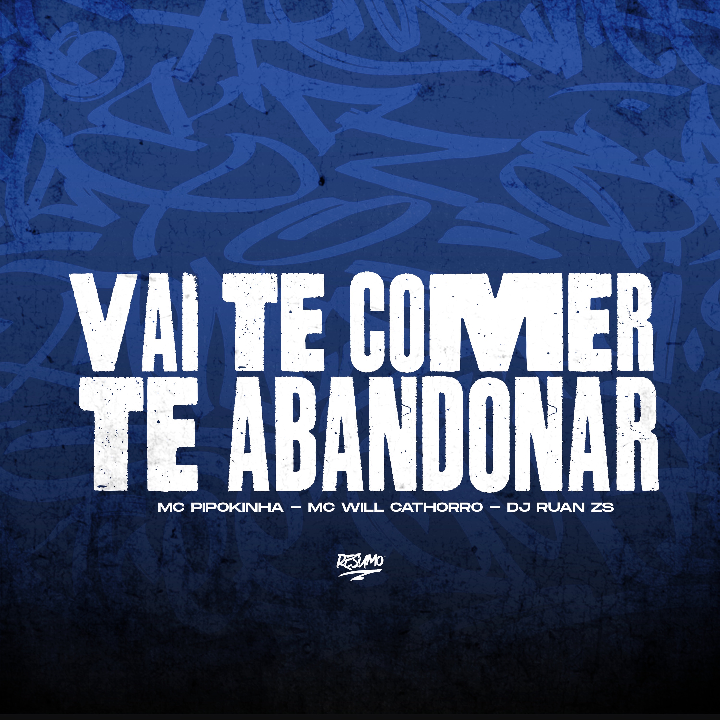 Vai Te Comer e Te Abandonar - Single by Mc Will Catchorro, MC Pipokinha & DJ Ruan Zs album cover