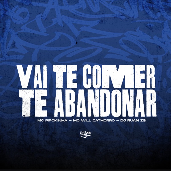Vai Te Comer e Te Abandonar