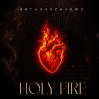 HOLY FIRE - EP - Ruth Okechukwu