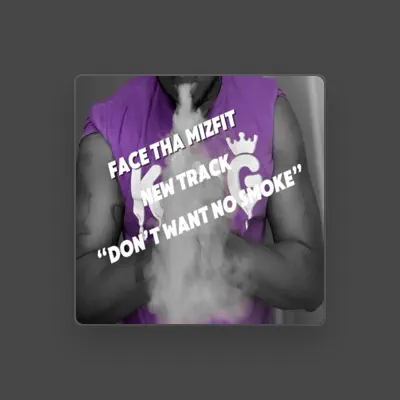 Listen to Face tha Mizfit, watch music videos, read bio, see tour dates & more!
