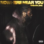 NOWHERE NEAR YOU - Single