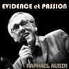 Rapha&euml;l Dupin  EVIDENCE ET PASSION