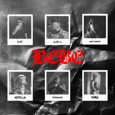 Bebé (feat. Yo soy Elet bb, Clob'z, Dorian OGV, Gama & Medellín) - Single