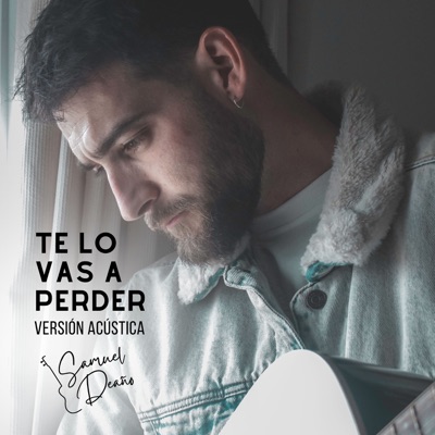 Te Lo Vas A Perder (Acoustic Version) - Single