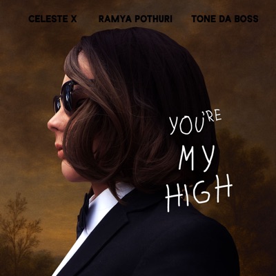 You're My High (feat. Ramya Pothuri & Tone da Boss) - Single