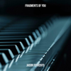 Fragments of You - Jason Fervento