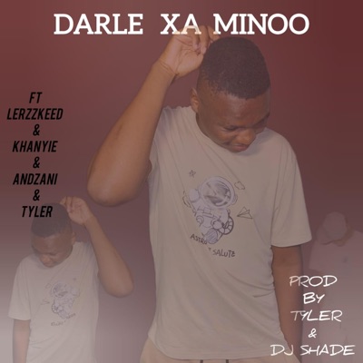 DARLE XA MINOO (feat. LERZZKEED, KHANYE, ANDZANI & TYLER) - Single
